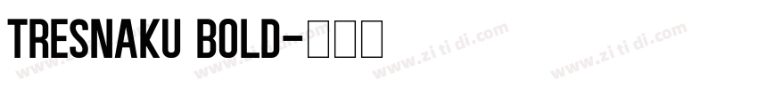 tresnaku bold字体转换